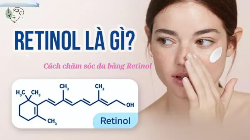 Retinol là gì? Cách chăm sóc da bằng Retinol