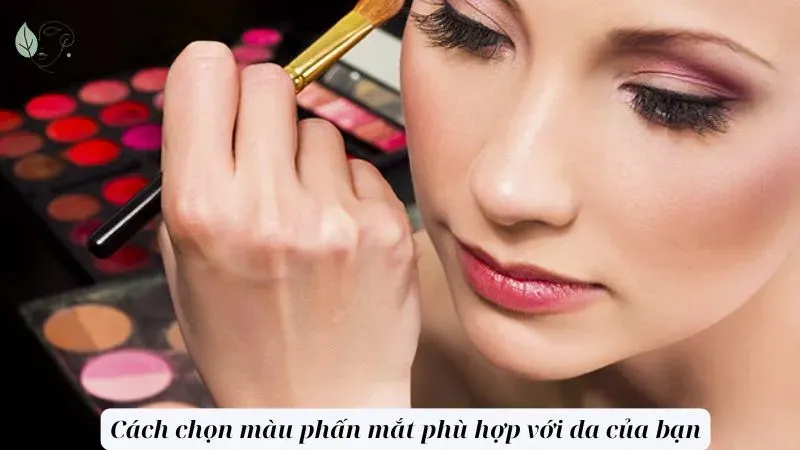 Cách chọn màu phấn mắt phù hợp với da của bạn