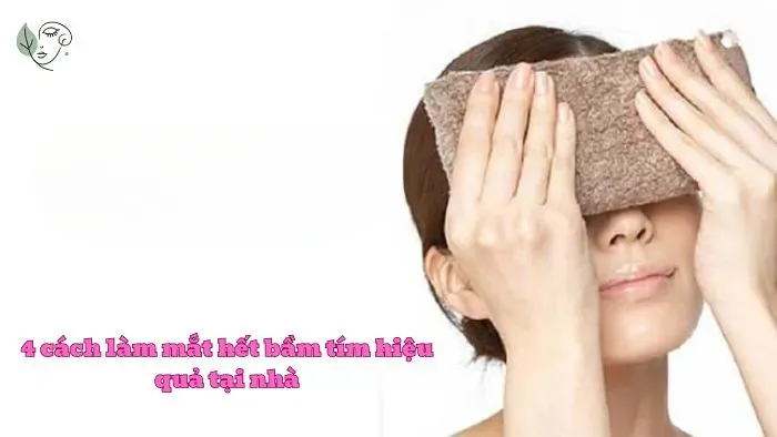 4 cách làm mắt hết bầm tím hiệu quả tại nhà
