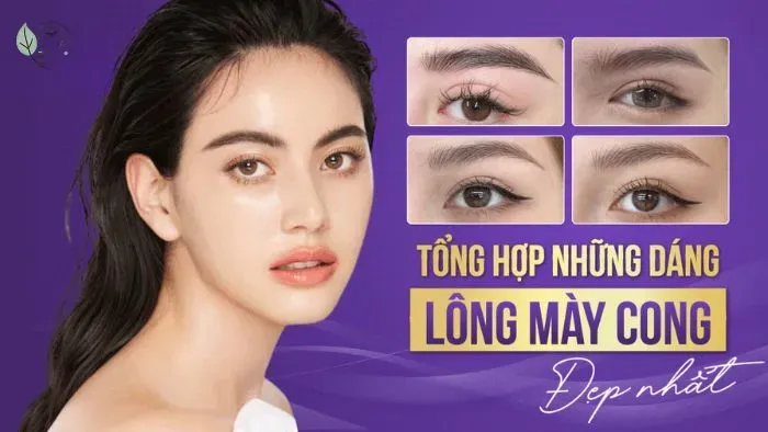 Chân mày cong là gì? Top 3 kiểu chân mày cong đẹp tự nhiên