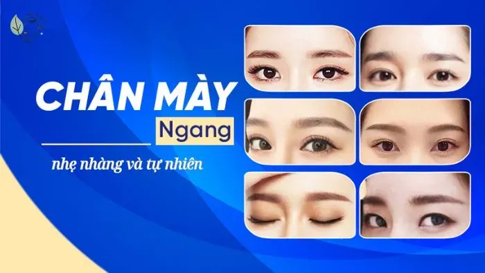 Top 5 kiểu chân mày ngang đẹp, nhẹ nhàng và tự nhiên