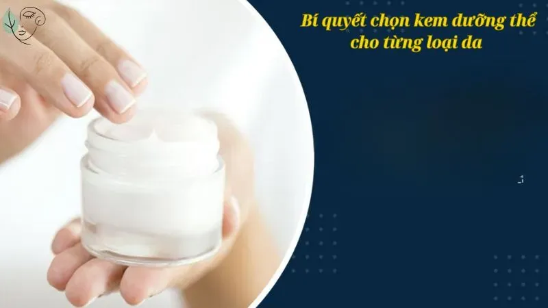 Bí quyết chọn kem dưỡng thể cho từng loại da