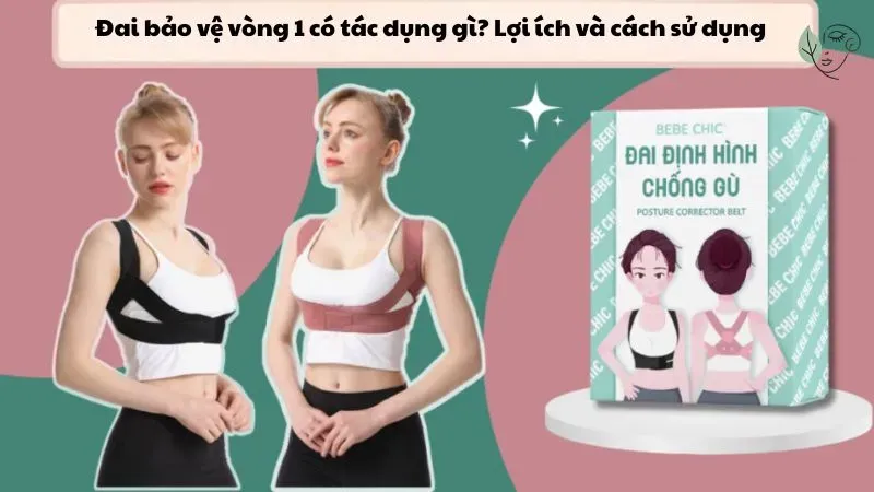 Đai bảo vệ vòng 1 có tác dụng gì? Lợi ích và cách sử dụng