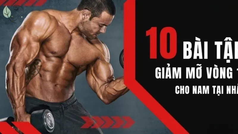 Top 10 bài tập giảm mỡ vòng 1 cho nam