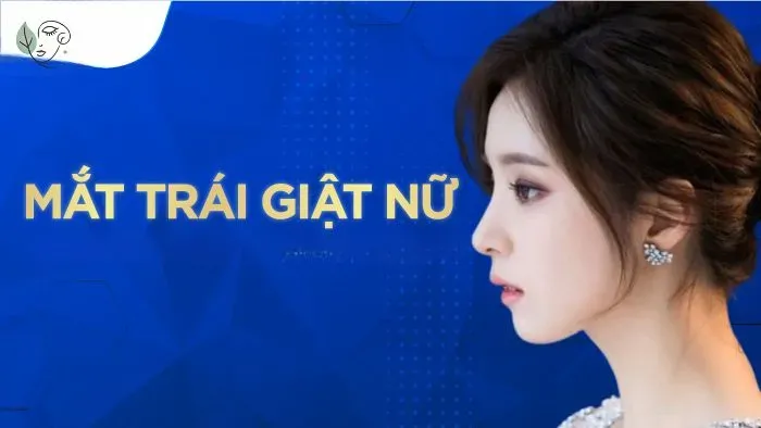 Giật chân mày trái nữ điềm báo gì? Giải mã chính xác theo giờ