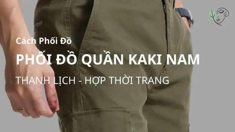 Xu hướng quần kaki 2024 - Bí quyết phối đồ chuẩn fashion