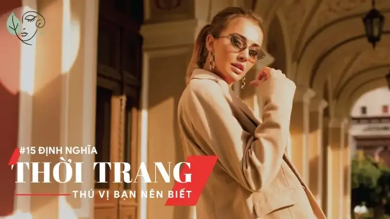 Thời trang là gì? Khám phá ý nghĩa và xu hướng thời đại