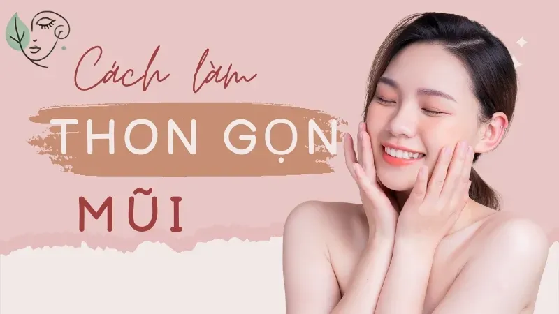 Cách làm mũi thon gọn tự nhiên hiệu quả trong 1 tháng