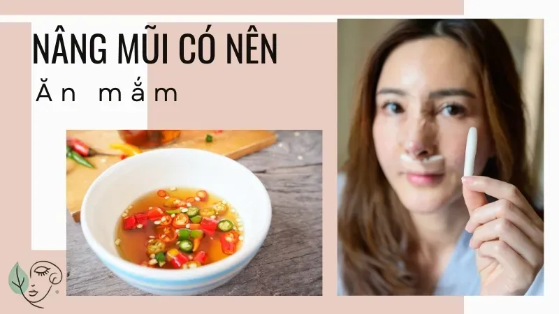 Sau nâng mũi có được ăn mắm không? Những lưu ý sau nâng mũi