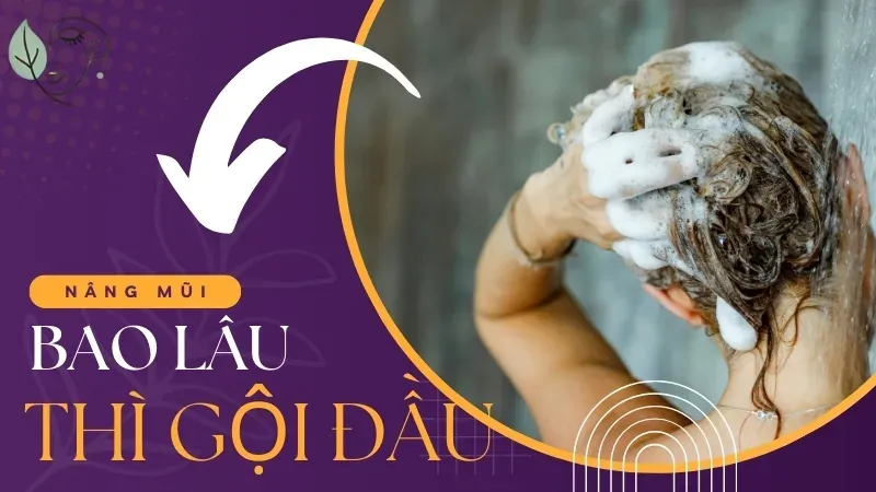 Sau nâng mũi bao lâu được gội đầu? Hướng dẫn gội đầu an toàn cho mũi