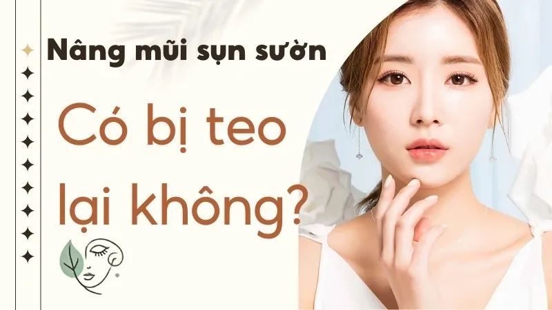 Nâng mũi sụn sườn có bị teo lại không? Giải pháp từ chuyên gia
