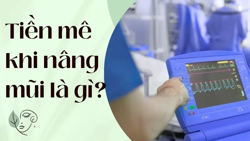 Tại sao tiền mê khi nâng mũi lại quan trọng? Những điều bạn cần biết