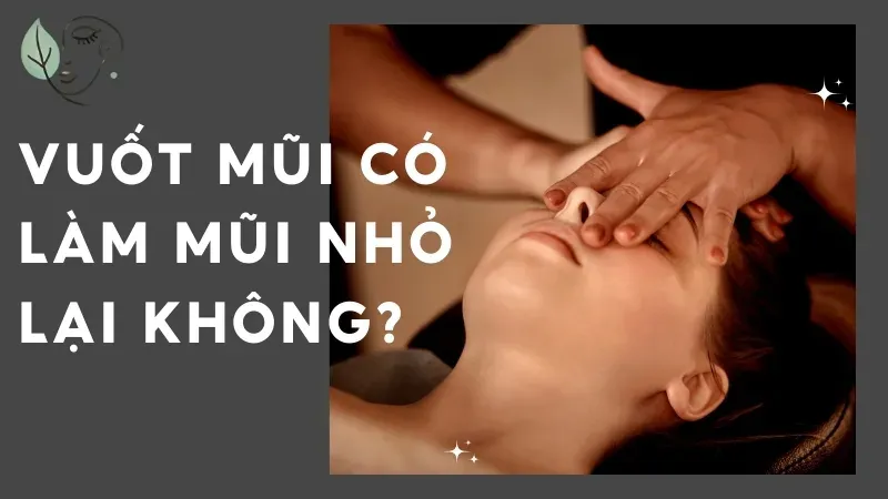 Vuốt mũi có làm mũi nhỏ lại không? Cách làm mũi nhỏ tự nhiên