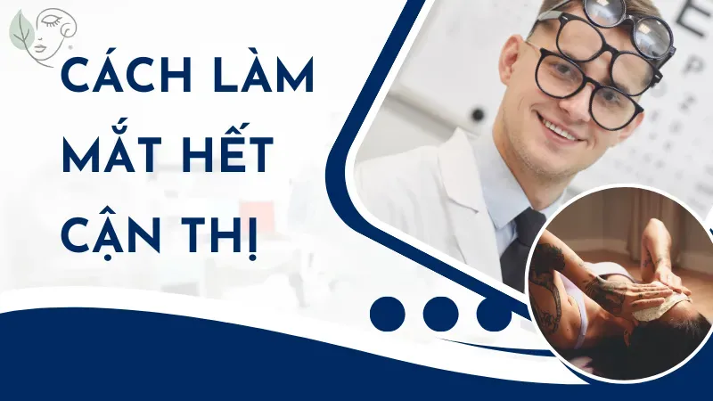 Cách làm mắt hết cận an toàn không cần đeo kính