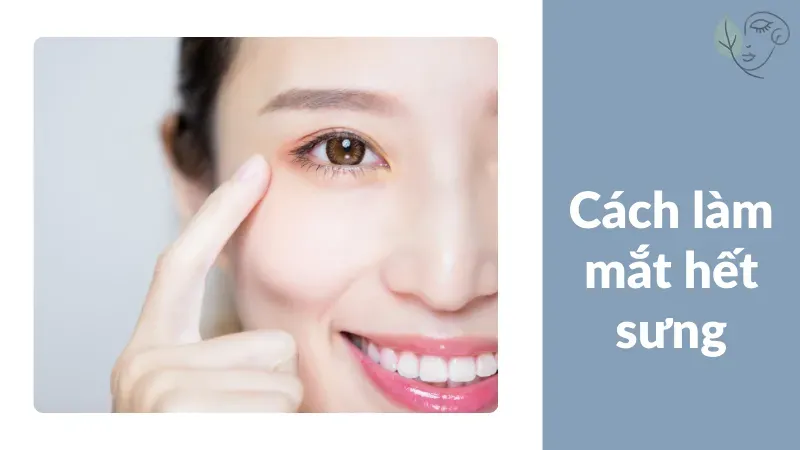 8 cách làm mắt hết sưng hiệu quả bằng nguyên liệu tự nhiên