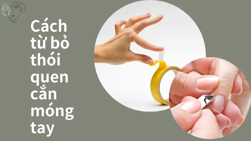 Top 5 cách ngừng bỏ cắn móng tay bảo vệ sức khỏe