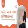 Top mẫu nail fen đầu móng tôn da, giúp tay thon gọn