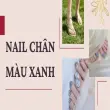 Nail chân màu xanh đẹp nổi bật cho mùa hè thêm rực rỡ