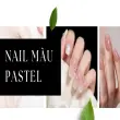 Nail màu pastel cho phong cách nhẹ nhàng và sang trọng