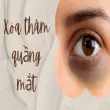 Xóa thâm quầng mắt đúng cách mang lại vẻ ngoài tươi trẻ