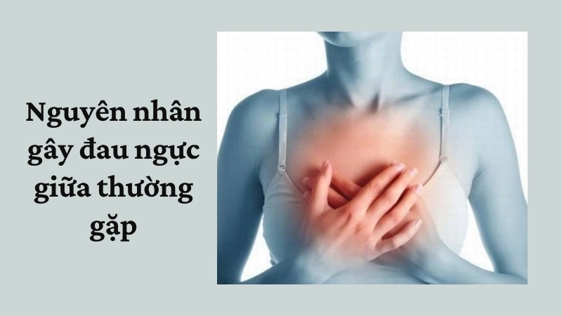 Nguyên nhân gây đau ngực giữa thường gặp