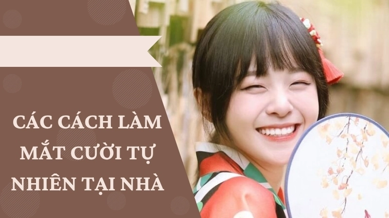 Các cách làm mắt cười tự nhiên tại nhà