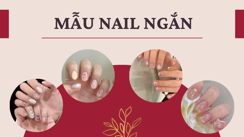 Mẫu nail ngắn đẹp nhẹ nhàng phù hợp mọi phong cách