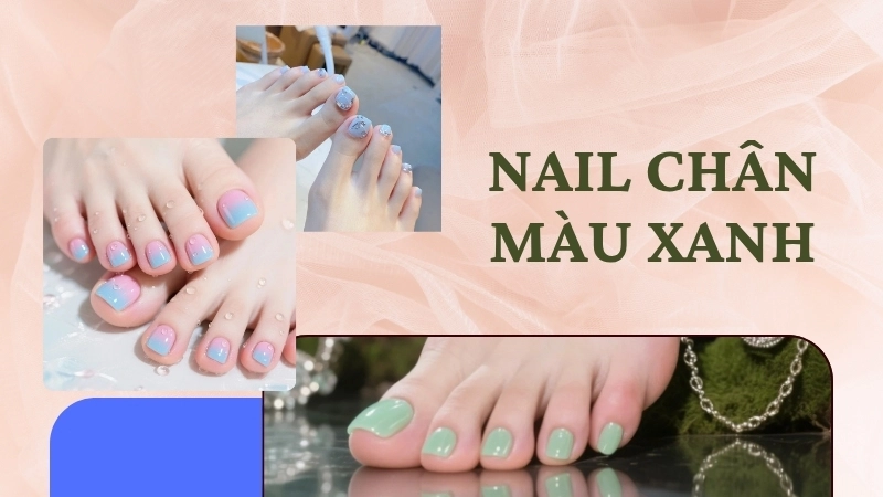 Nail chân màu xanh đa dạng phong cách và sắc thái