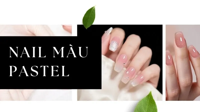 Nail màu pastel mang đến vẻ đẹp nhẹ nhàng và tinh tế