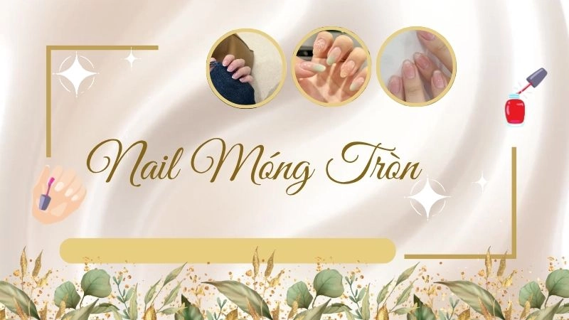 Các mẫu nail móng tròn đẹp nhất hiện nay