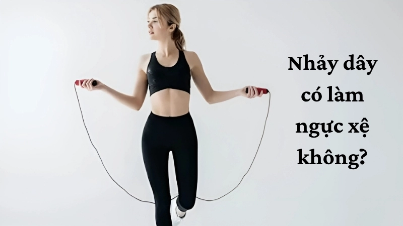 Nhảy dây có làm ngực xệ không?
