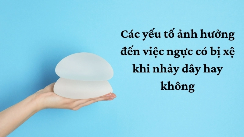Các yếu tố ảnh hưởng đến việc ngực có bị xệ khi nhảy dây hay không