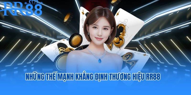 Những thế mạnh khẳng định thương hiệu RR88