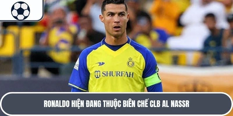 Ronaldo hiện tại đang chơi cho câu lạc bộ Al Nassr tại Ả Rập 