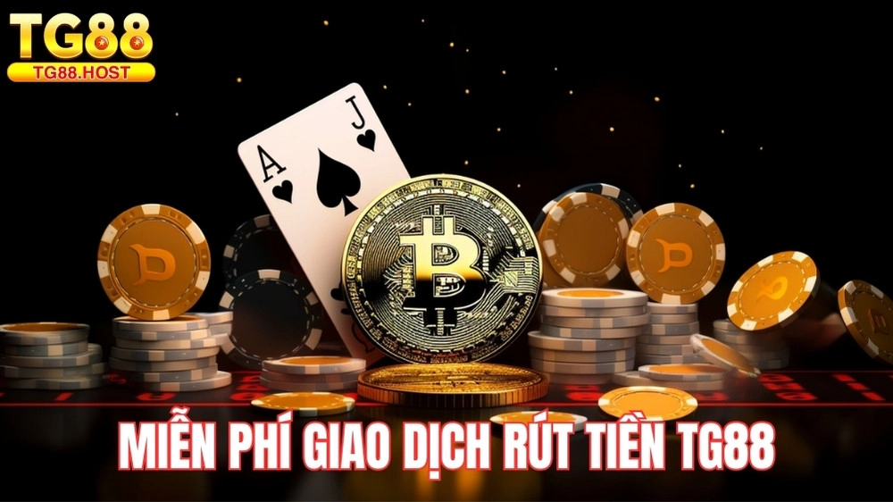 Chính sách miễn phí giao dịch rút tiền TG88