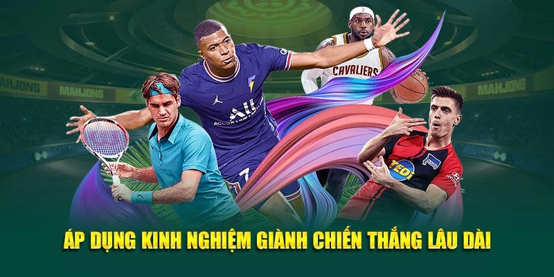 Áp dụng kinh nghiệm giành chiến thắng lâu dài