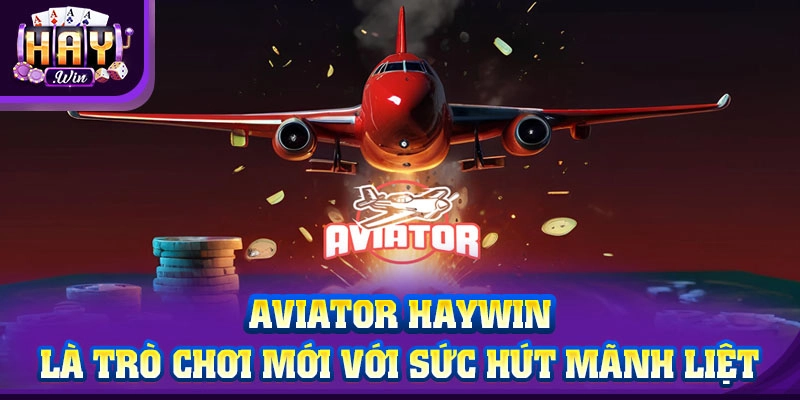 Khác biệt Aviator: vì sao ai cũng muốn thử một lần?
