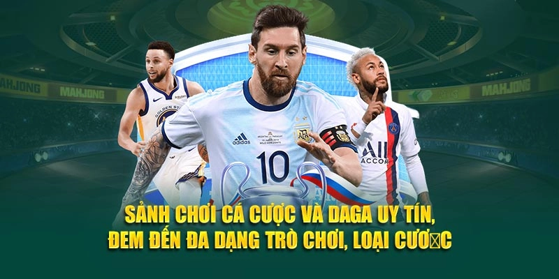 Sảnh chơi cá cược và daga uy tín, đem đến đa dạng trò chơi, loại cược