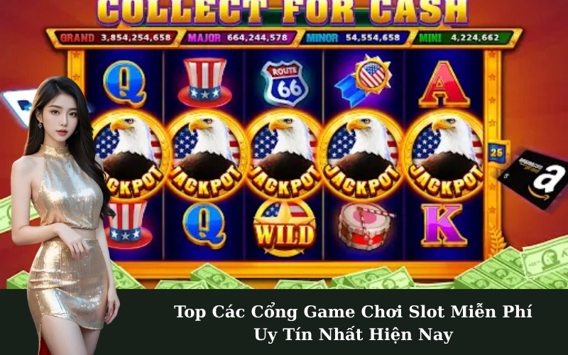 Top Các Cổng Game Chơi Slot Miễn Phí Uy Tín Nhất Hiện Nay