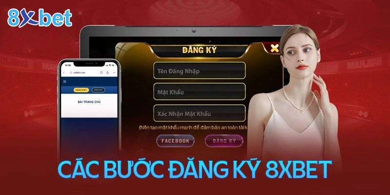 Các bước đăng ký tài khoản 8XBET chi tiết từ A đến Z