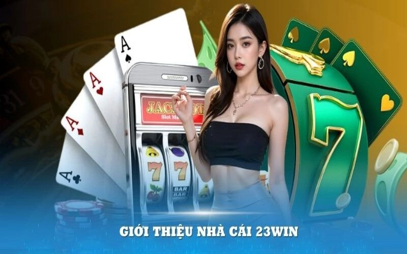 23Win – Sân chơi giải trí đẳng cấp, uy tín bậc nhất