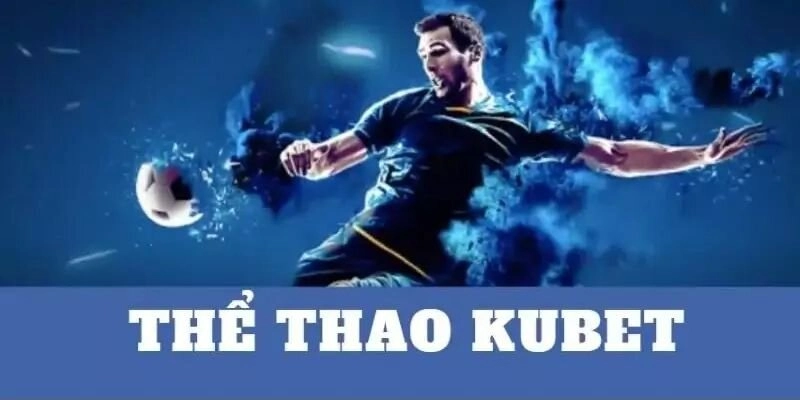 Kinh nghiệm đặt cược thể thao Kubet dành cho người mới