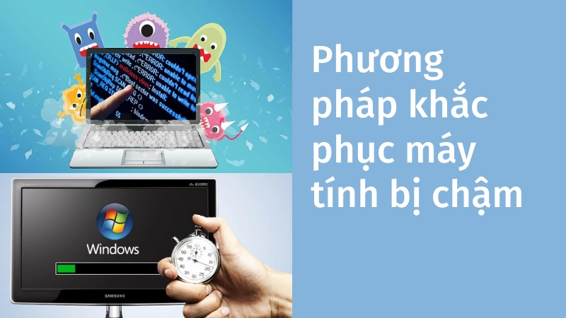 Tổng hợp phương pháp khắc phục máy tính bị chậm hiệu quả