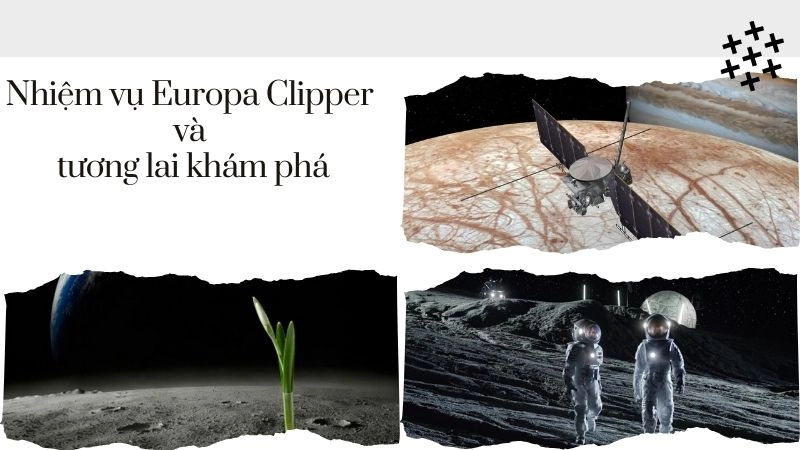 Nhiệm vụ Europa Clipper và tương lai khám phá