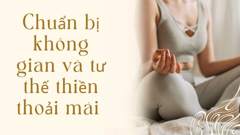 Chuẩn bị không gian và tư thế thiền thoải mái 