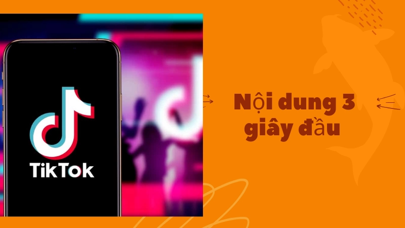 Tối ưu 3 giây đầu là bí quyết để kênh TikTok tăng view