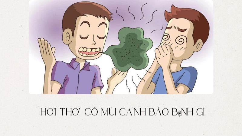 Hơi thở có mùi là dấu hiệu bệnh gì