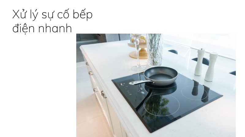 Trải nghiệm xử lý sự cố bếp điện nhanh chóng
