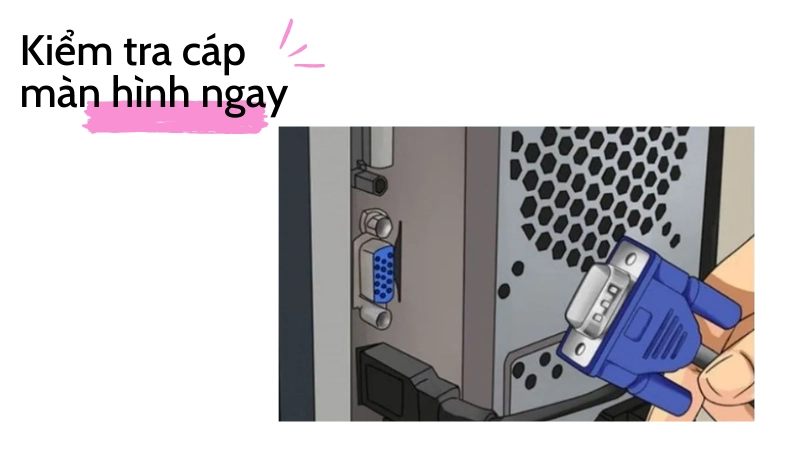 Kiểm tra dây cáp tín hiệu màn hình ngay
