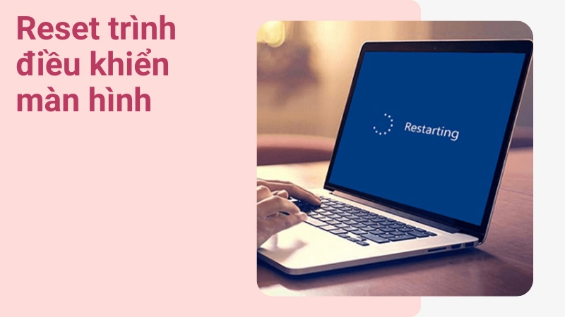 Khởi động lại trình điều khiển màn hình máy tính
